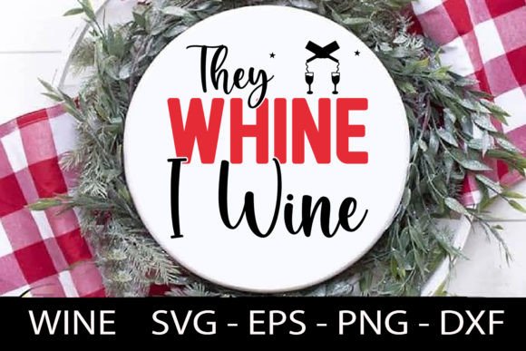 Download They Whine I Wine - Wine Quotes Svg Desi - Wine quote Collection