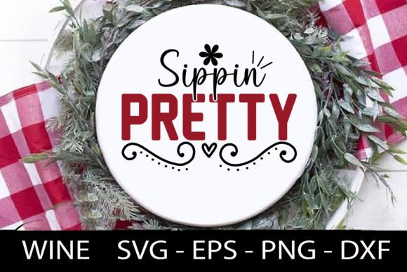 Download Sippin Pretty - Wine Quotes Svg Design - Wine quote Collection